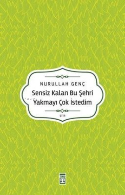 Sensiz Kalan Bu Şehri Yakmayı Çok İstedim