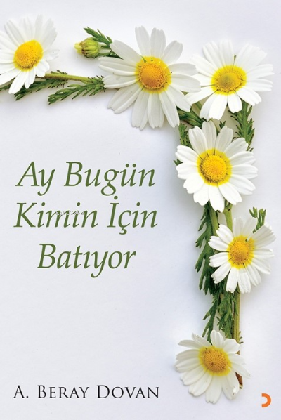  Ay Bugün Kimin İçin Batıyor | Ay Bugün Kimin İçin Batıyor | A Beray Dovan | Cinius Yayınları | 9786256873681 
