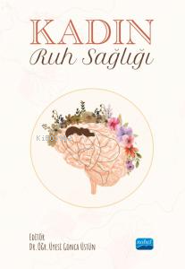  Kadın Ruh Sağlığı | Kadın Ruh Sağlığı | Gonca Üstün | Nobel Akademik Yayıncılık | 9786253973810 