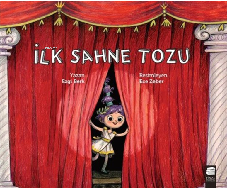  İlk Sahne Tozu | İlk Sahne Tozu | Ezgi Berk | Ece Zeber | Final Kültür Sanat Yayınları | 9786053749639 
