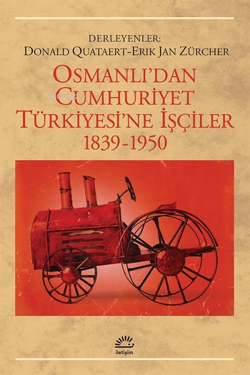 Osmanlı'dan Cumhuriyet Türkiyesi'ne İşçiler; 1839-1950