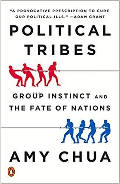  Political Tribes Group Instinct and the Fate of Nations | Political Tribes Group Instinct and the Fate of Nations | Amy Chua | Penguin Books | 9780399562877 