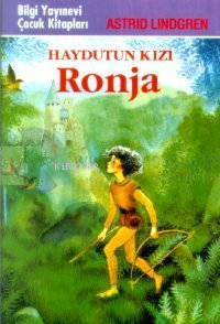  Haydutun Kızı Ronja | Haydutun Kızı Ronja | Astrid Lindgren | Bilgi Yayınevi | 9789754946802 