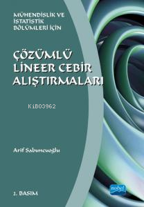 Çözümlü Lineer Cebir Alıştırmaları ;Mühendislik ve İstatistik Bölümleri İçin