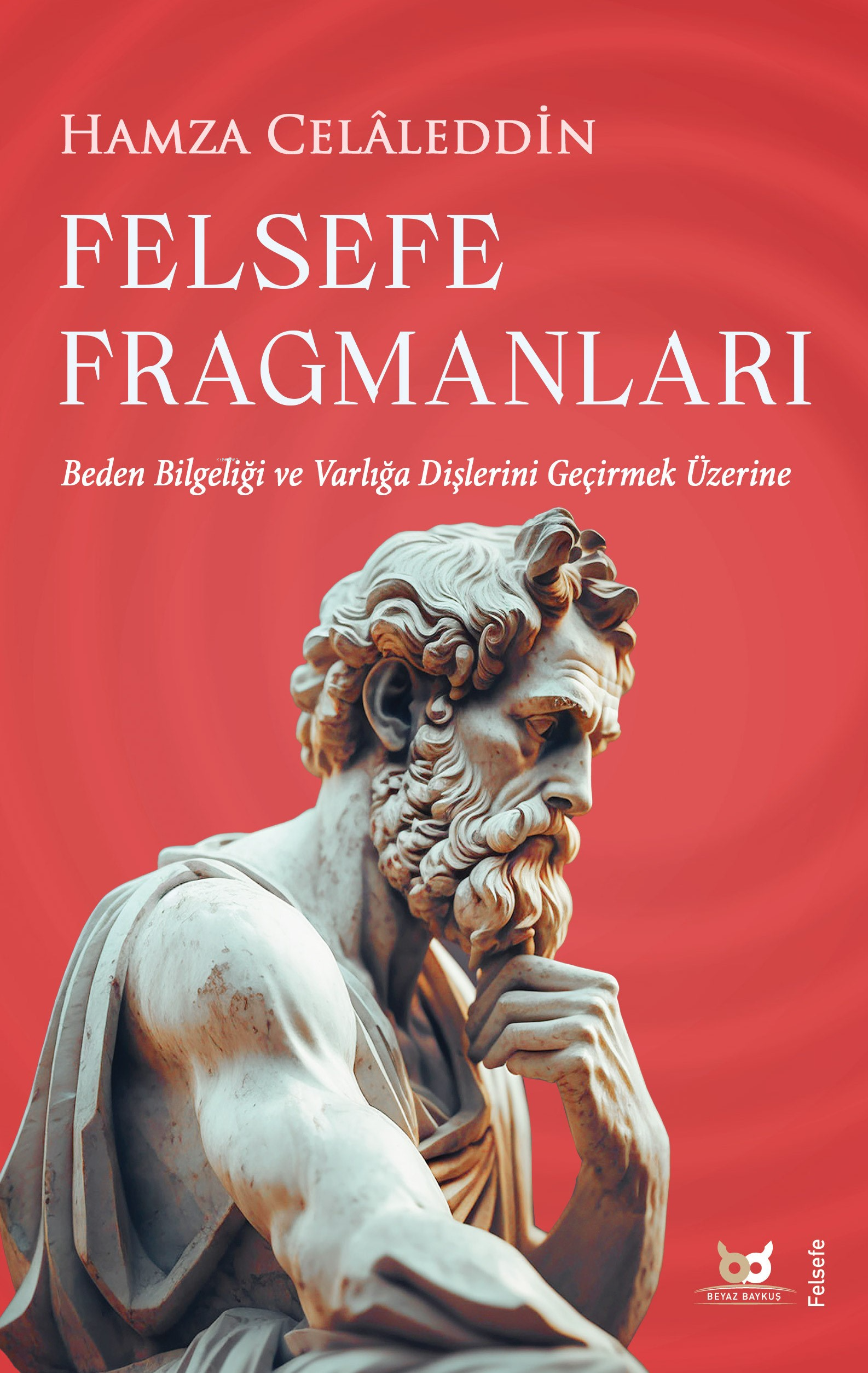 Felsefe Fragmanları;Beden Bilgeliği ve Varlığa Dişlerini Geçirmek Üzerine