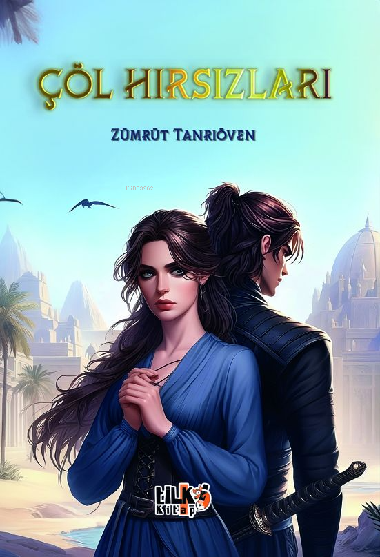  Çöl Hırsızları | Çöl Hırsızları | Zümrüt Tanrıöven | Büşra Toprak | Tuğba Ünlüer | Aslı Kurt Kayalarlıoğullar | Enes Berkay Bayram | Tilki Kitap | 9786256831773 