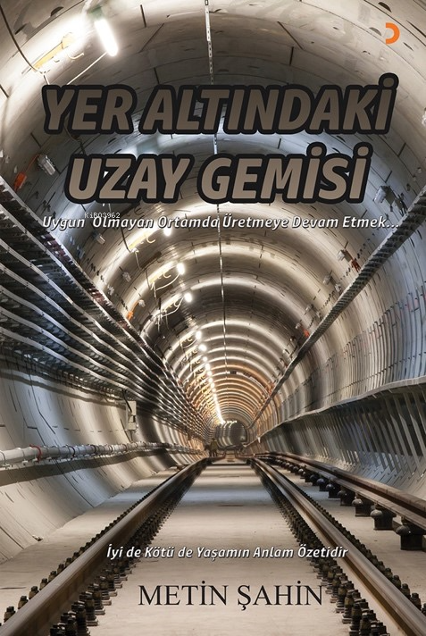 Yer Altındaki Uzay Gemisi ;Uygun Olmayan Ortamda Üretmeye Devam Etmek