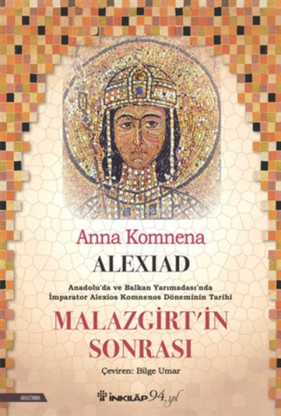 Alexiad - Malazgirt’in Sonrası;Anadolu'da Ve Balkan Yarımadası'nda İmparator Alexios Komnenos Döneminin Tarihi