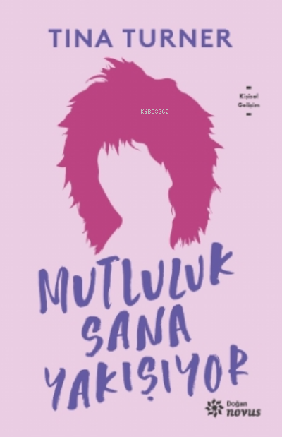  Mutluluk Sana Yakışıyor | Mutluluk Sana Yakışıyor | Mehmet Gürsel | Sema Çubukçu | Tina Turner | Doğan Novus Yayınları | 9786050983524 