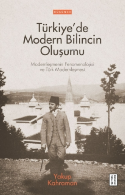 Türkiye’de Modern Bilincin Oluşumu;Türkiye’de Modern Bilincin Oluşumu
