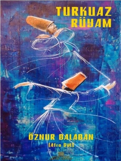  Turkuaz Rüyam | Turkuaz Rüyam | Öznur Balaban | Dionysos Yayın Group | 9786257417075 