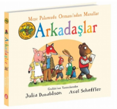 Arkadaşlar - Meşe Palamudu Ormanı’ndan Masallar