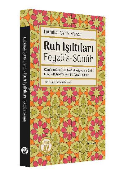 Ruh Işıltıları - Feyzü’s-Sünûh;Lütfullah Vehbi Efendi