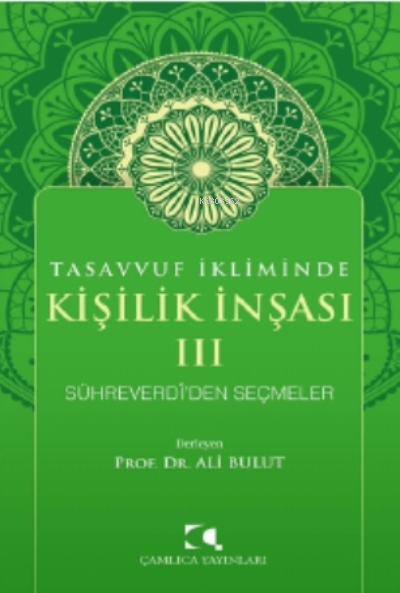 Tasavvuf İkliminde Kişilik İnşası - III;Sühreverdi'den Seçmeler