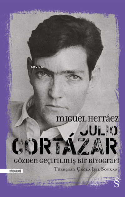 Julio Cortázar;Gözden Geçirilmiş Bir Biyografi