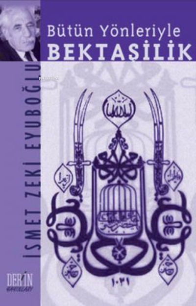  Bütün Yönleriyle Bektaşilik | Bütün Yönleriyle Bektaşilik | İsmet Zeki Eyuboğlu | Derin Yayınları | 9789944250962 