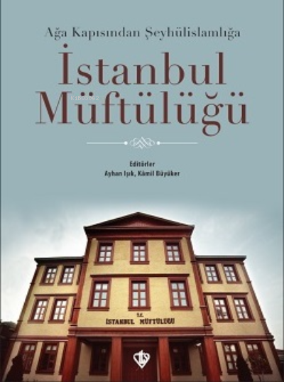 İstanbul Müftülüğü;Ağa Kapısından Şeyhülislamlığa