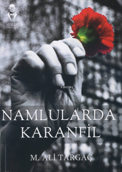  Namlularda Karanfil | Namlularda Karanfil | M Ali Targaç | MST Yayıncılık | 9786057389060 