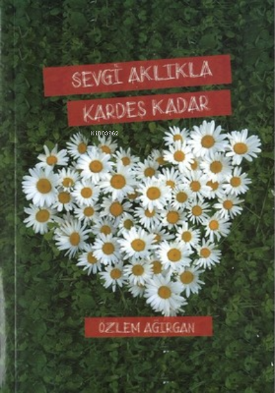  Sevgi Aklıkla Kardeş Kadar | Sevgi Aklıkla Kardeş Kadar | Özlem Ağırgan | Ceren Basım Yayın | 9786059490191 