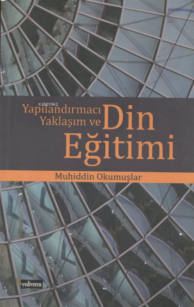  Yapılandırmacı Yaklaşım ve Din Eğitimi | Muhiddin Okumuşlar | Yediveren Kitap | 9789756337325 | 