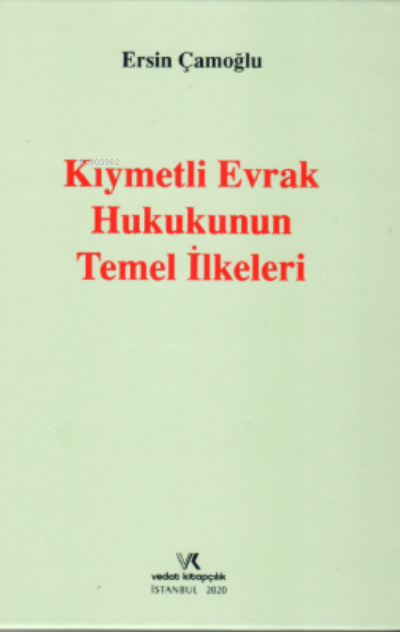  Kıymetli Evrak Hukukunun Temel İlkeleri | Ersin Çamoğlu | Vedat Kitapçılık | 9786052203705 