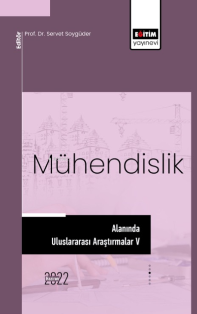 Mühendislik Alanında Uluslararası Araştırmalar V