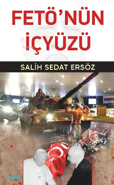  Fetönün İç Yüzü | Salih Sedat Ersöz | Çimke Yayınları | 9786258020632 | 