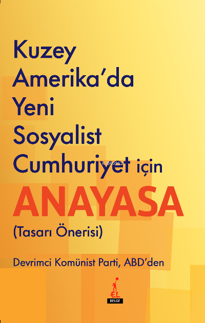  Kuzey Amerikada Yeni Sosyalist Cumhuriyet İçin Anayasa | Bob Avakian | El Yayınları | 9786057333902 | 