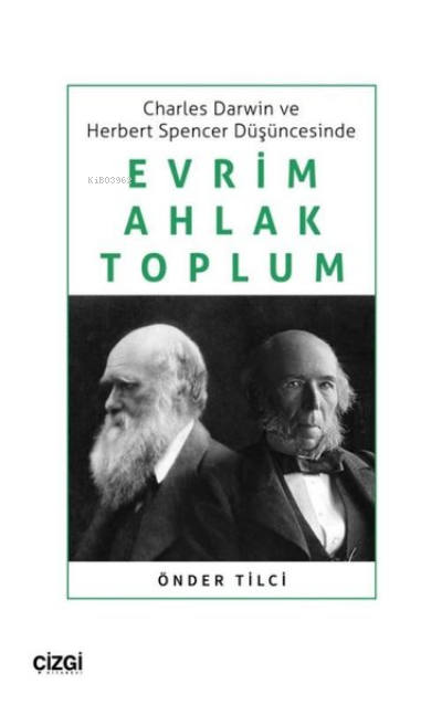 Evrim Ahlak Toplum - Charles Darwin ve Herbert Spencer Düşüncesinde