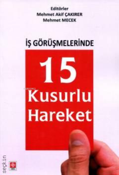 İş Görüşmelerinde 15 Kusurlu Hareket Mehmet Akif Çakırer