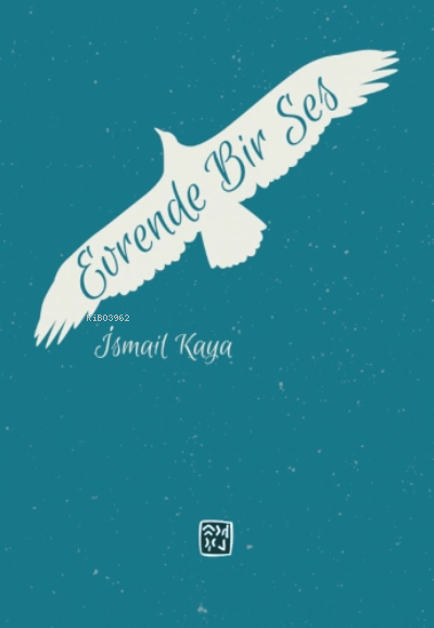  Evrende Bir Ses | İsmail Kaya | Kutlu Yayınevi | 9786257665742 | 