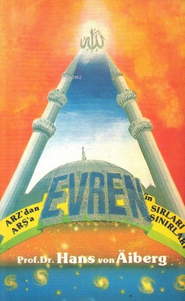  Arzdan Arşaa Evrenin Sırları Sınırları | Arzdan Arşaa Evrenin Sırları Sınırları | Hans Von Aiberg | Alem Yayınları | 9789757557166 