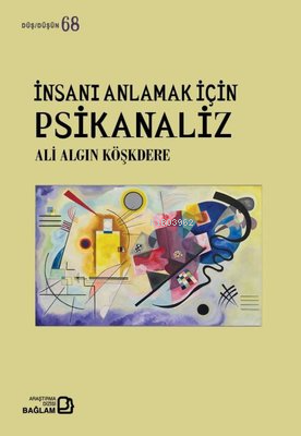 İnsanı Anlamak İçin Psikanaliz - Düş Düşün 68