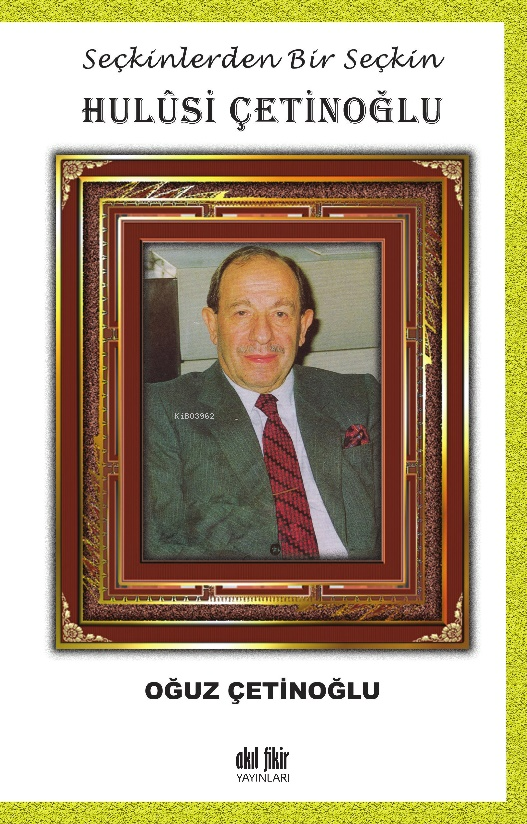 Hulis Çetinoğlu;Seçkinlerden Bir Seçkin
