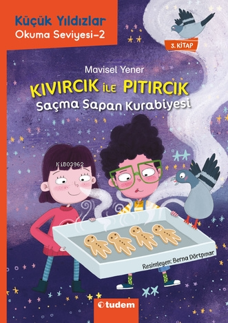 Küçük Yıldızlar - Kıvırcık ile Pıtırcık 3. Kitap - Saçma Sapan Kurabiyesi