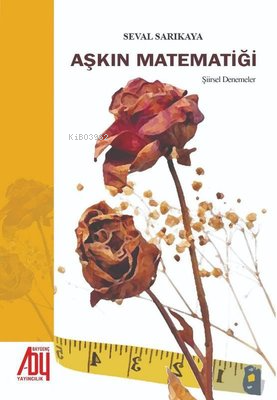  Aşkın Matematiği | Aşkın Matematiği | Seval Sarıkaya | Baygenç Yayıncılık | 9786058457025 
