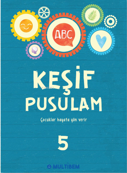 Keşif Pusulam 5;Çocuklar Hayata Yön Verir