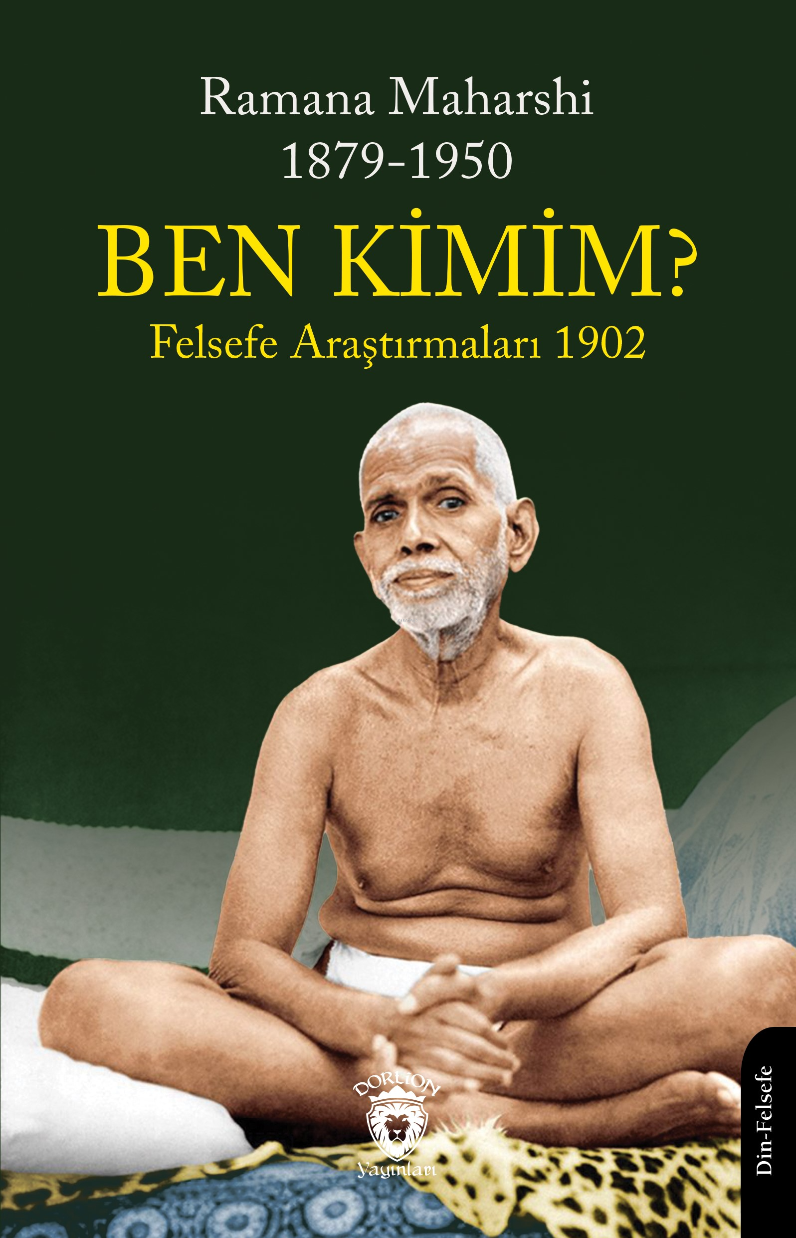  Ben Kimim Felsefe Araştırmaları 1902 | Ben Kimim Felsefe Araştırmaları 1902 | Ramana Maharshi | Bedih Bayülken | Dorlion Yayınevi | 9786253687380 