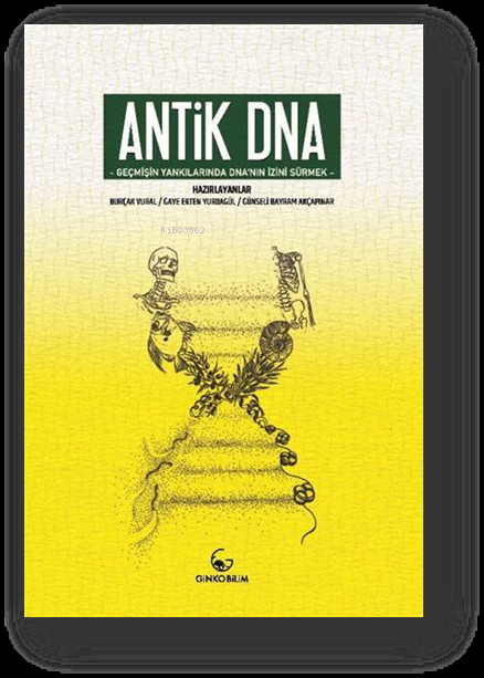 Antik DNA; - Geçmişin Yankılarında DNA'nın İzini Sürmek -