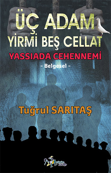  Üç Adam Yirmi Beş Cellat Yassıada Cehennemi | Tuğrul Sarıtaş | Kültür Ajans Yayınevi | 9786053250883 | 