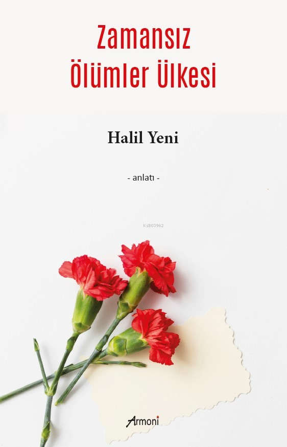  Zamansız Ölümler Ülkesi | Halil Yeni | Armoni Yayınları | 9786256888708 | 