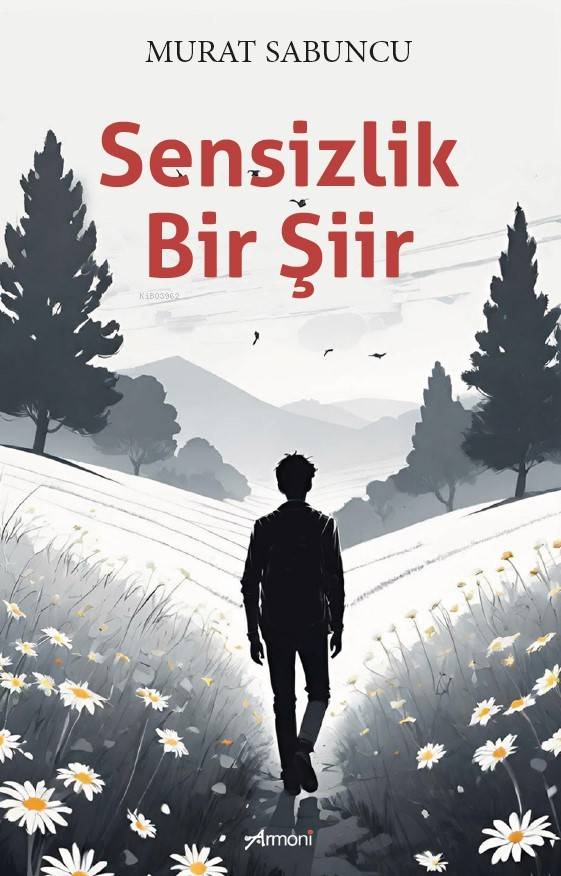  Sensizlik Bir Şiir | Murat Sabuncu | Armoni Yayınları | 9786256888975 | 