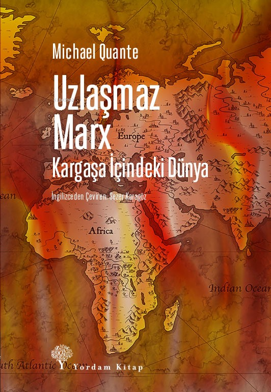 Uzlaşmaz Marx ;Kargaşa İçindeki Dünya