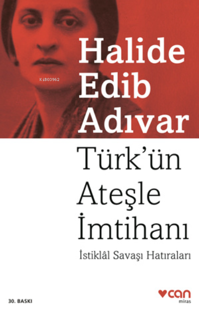  Türkün Ateşle İmtihanı İstiklâl Savaşı Hatıraları | Türkün Ateşle İmtihanı İstiklâl Savaşı Hatıraları | Halide Edip Adıvar | Can Yayınları | 9789750721649 