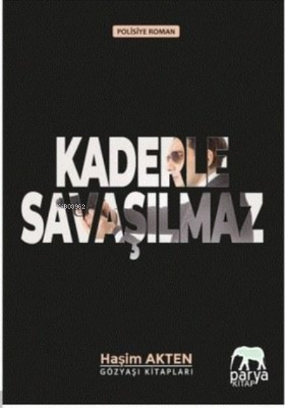  Kaderle Savaşılmaz | Kaderle Savaşılmaz | Haşim Akten | Mehmet Akten | Mehmet Akten | Parya Kitap | 9786250098851 