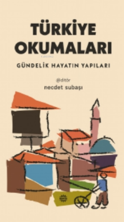 Türkiye Okumaları;Gündelik Hayatın Yapıları