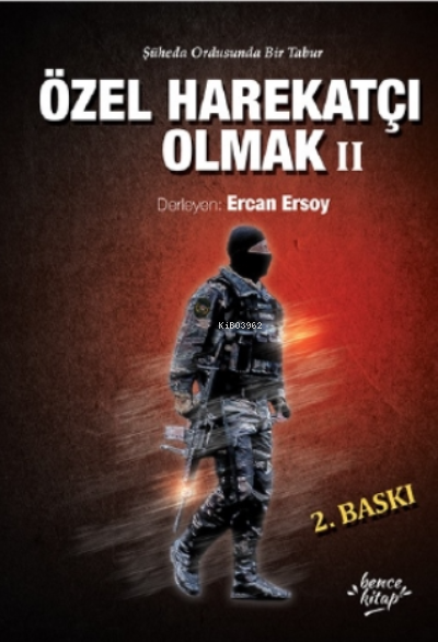  Özel Harekatçı Olmak IIŞüheda Ordusunda Bir Tabur | Özel Harekatçı Olmak IIŞüheda Ordusunda Bir Tabur | Ercan Ersoy | Bence Kitap | 9786257326018 