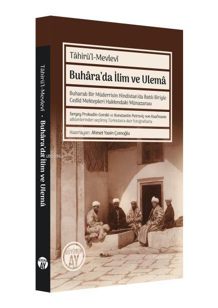 Buhara'da İlim ve Ulema;Buharalı Bir Müderrisin Hindistan’da Batılı Biriyle Cedid Mektepleri Hakkındaki Münazarası