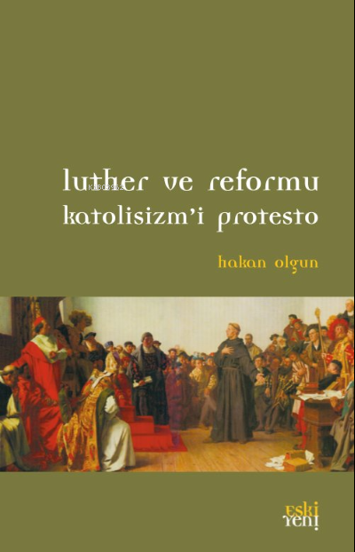 Luther ve Reformu Katolisizm’i Protesto