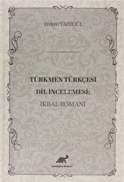 Türkmen Türkçesi Dil İncelemesi: İkbal Romanı